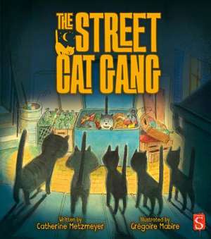 The Street Cat Gang de Catherine Metzmeyer