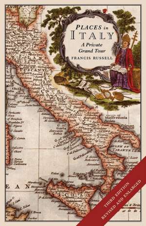 Places in Italy: A Private Grand Tour: 150 Essential Places to Visit: 1001 Unforgettable Works of Art de Francis Russell