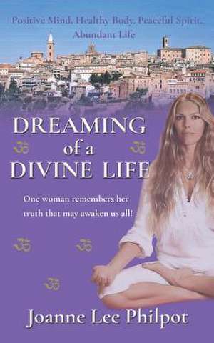 Dreaming of a Divine Life de Joanne Lee Philpot