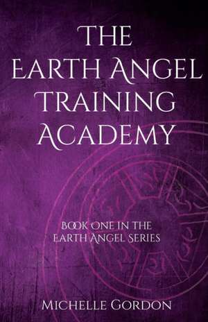 The Earth Angel Training Academy de Michelle Gordon