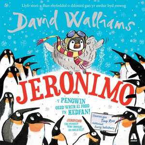 Jeronimo - Y Pengwin oedd wrth ei Fodd yn Hedfan! / Jeronimo - The Penguin Who Thought He Could Fly! de David Walliams