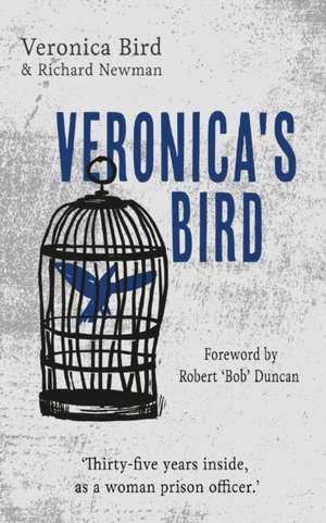 Veronica's Bird: Thirty-five years inside as a female prison officer de Veronica Bird