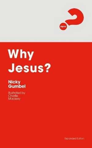 Why Jesus? Expanded Edition de Nicky Gumbel