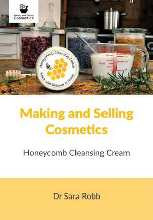 Making and Selling Cosmetics de Sara Robb