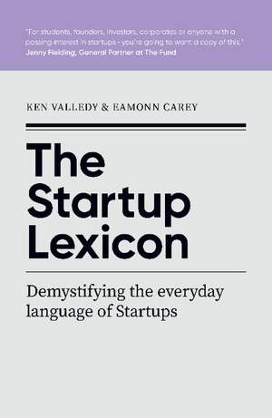 The Startup Lexicon: Demystifying the everyday language of startups de Ken Valledy