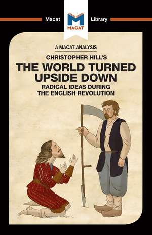 An Analysis of Christopher Hill's The World Turned Upside Down: Radical Ideas During the English Revolution de Harman Bhogal