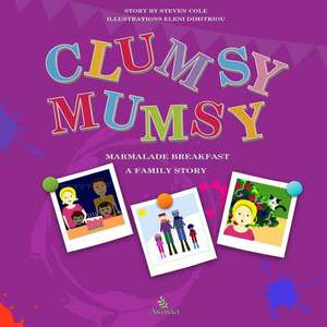 Clumsy Mumsy: A family story de Steven Cole