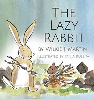 The Lazy Rabbit de Wilkie J. Martin