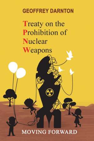 TPNW - Treaty on the Prohibition of Nuclear Weapons de Geoffrey Darnton