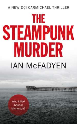 McFadyen, I: The Steampunk Murder de Ian McFadyen