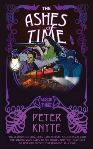 The Ashes of Time de Peter Knyte