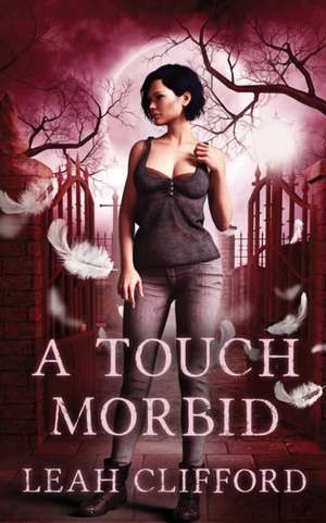 A Touch Morbid de Leah Clifford