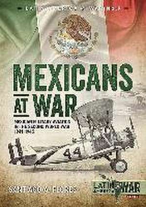 Mexicans at War de Santiago A Flores