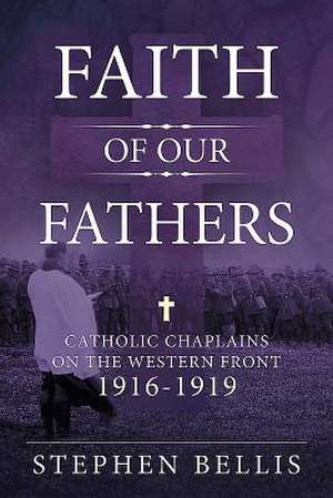 Faith of Our Fathers de Stephen Bellis