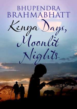 Kenya Days, Moonlit Nights de Bhupendra Brahmabhatt