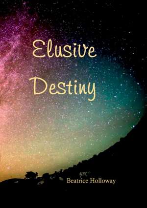 Elusive Destiny de Beatrice Holloway