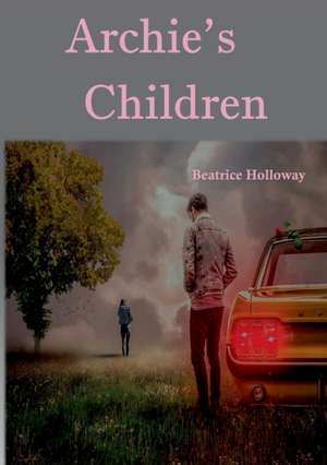 Archie's Children de Beatrice Holloway