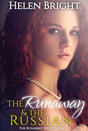 The Runaway & The Russian de Helen Bright