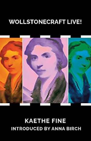 Wollstonecraft Live! de Anna Birch