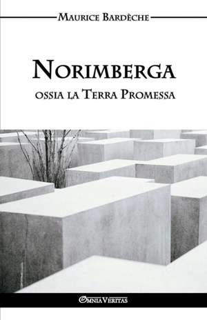 Norimberga Ossia La Terra Promessa de Maurice Bardeche