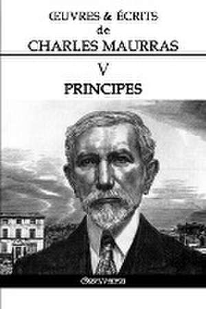 OEuvres et Écrits de Charles Maurras V de Charles Maurras