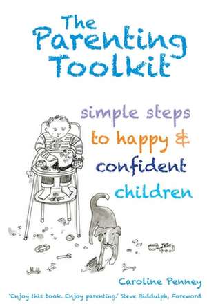 The Parenting Toolkit: Simple Steps to Happy & Confident Children de Caroline Penney