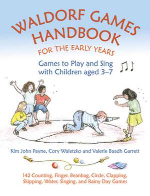 Waldorf Games Handbook for the Early Years de Kim John Payne