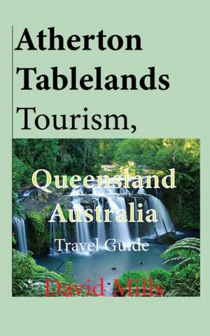 Atherton Tablelands Tourism, Queensland Australia de David Mills