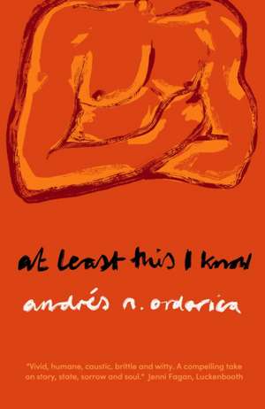 At Least This I Know de Andres Ordorica