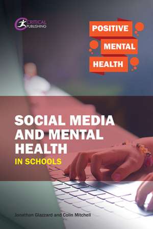 Social Media and Mental Health in Schools de Jonathan Glazzard