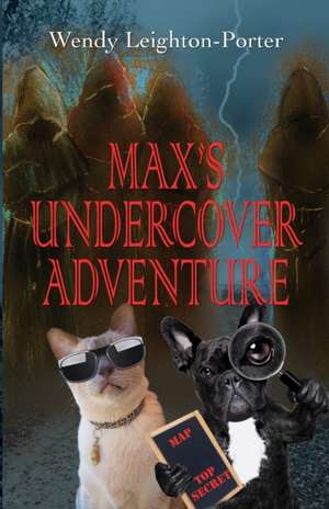 Max's Undercover Adventure de Wendy Leighton-Porter