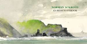 Norman Ackroyd: An Irish Notebook de Norman Ackroyd