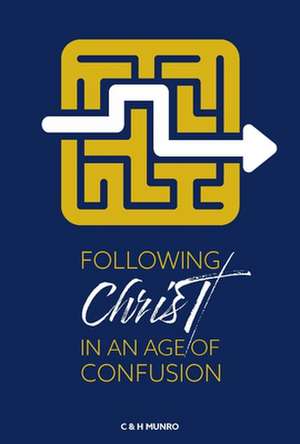 Following Christ in an Age of Confusion de Craig & Hannah Munro