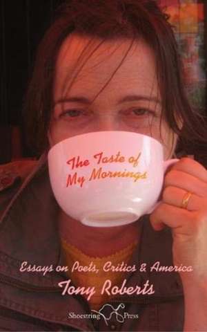 Roberts, T: The Taste of My Mornings de Tony Roberts