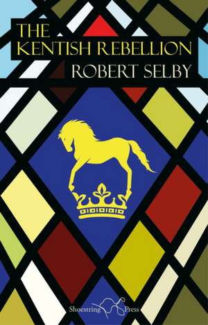 The Kentish Rebellion de Robert Selby