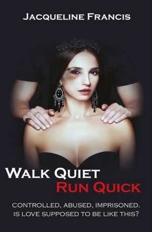 Walk Quiet Run Quick de Jacqueline Francis