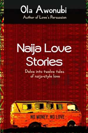 Naija Love Stories de Ola Awonubi