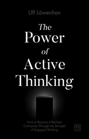 The Power of Active Thinking de Ulf Loewenhav