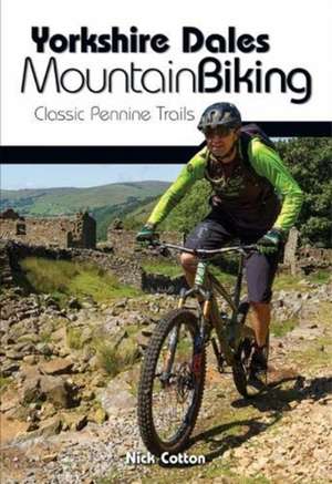 Yorkshire Dales Mountain Biking de Nick Cotton