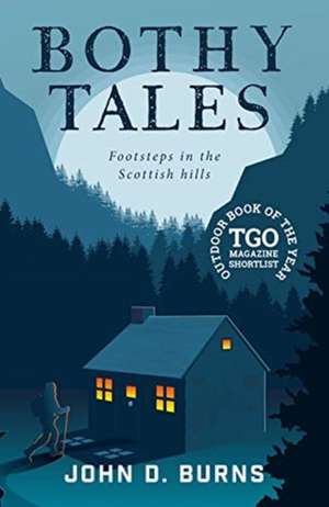 Bothy Tales: Footsteps in the Scottish Hills de John D. Burns