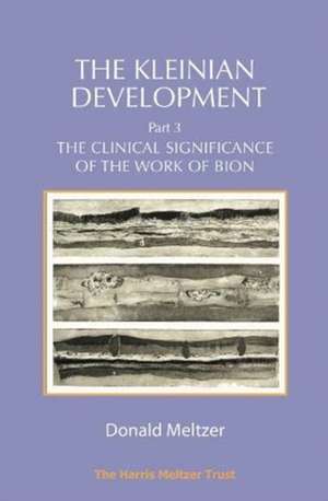 The Kleinian Development Part 3 de Donald Meltzer