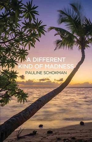 A Different Kind of Madness de Pauline Schokman