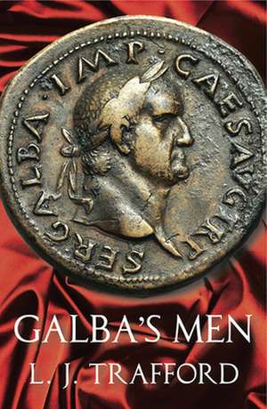 Galba's Men de L J Trafford