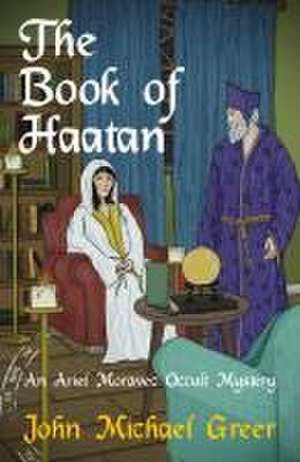 The Book of Haatan de John Michael Greer