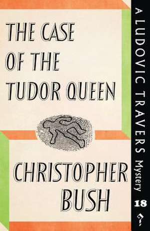 The Case of the Tudor Queen de Christopher Bush