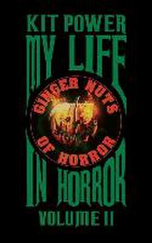 My Life In Horror Volume Two: Paperback edition de Kit Power