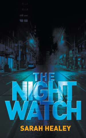 The Night Watch de Sarah Healey