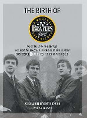 The Birth of The Beatles Story de Bernadette Byrne