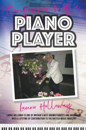 Confessions of a Piano Player de Laurie Holloway