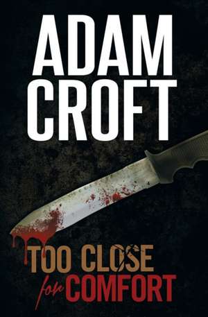 Too Close for Comfort de Adam Croft